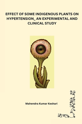 Effect of Some Indigenous Plants on Hypertension_ an Experimental and Clinical Study Cover Image