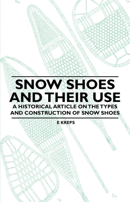 Snow Shoes and Their Use - A Historical Article on the Types and Construction of Snow Shoes Cover Image
