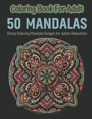 The Adult Coloring Book: 50 stress Relieving And Relaxing Patterns