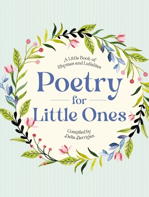 Poetry for Little Ones: A Little Book of Rhymes and Lullabies By Delia Berrigan, Gail Yerrill (Illustrator) Cover Image