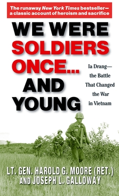 We Were Soldiers Once...and Young: Ia Drang - The Battle That Changed the War in Vietnam By Lt. General Ha Moore, Joseph Galloway Cover Image