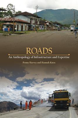 Roads: An Anthropology of Infrastructure and Expertise (Expertise: Cultures and Technologies of Knowledge) Cover Image
