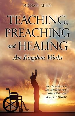 Teaching, Preaching and Healing Are Kingdom Works Cover Image