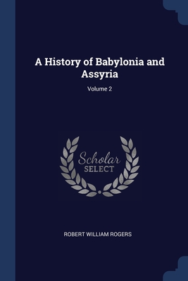 A History of Babylonia and Assyria; Volume 2 Cover Image