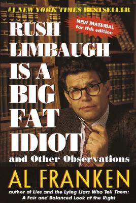 Rush Limbaugh Is a Big Fat Idiot: And Other Observations