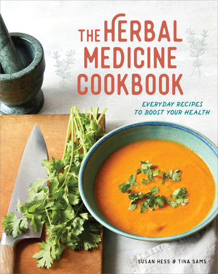 The Herbal Medicine Cookbook: Everyday Recipes to Boost Your Health Cover Image