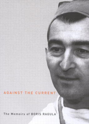 Against the Current: The Memoirs of Boris Ragula, MD (Footprints Series #4) Cover Image