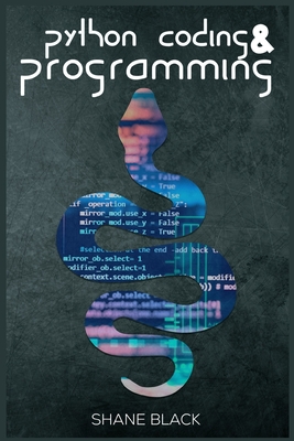 Python Coding and Programming By Shane Black Cover Image
