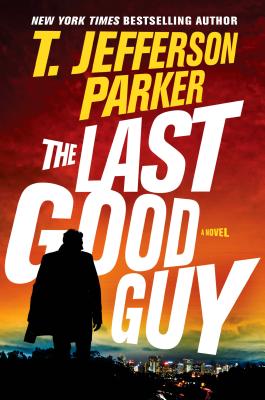 The Last Good Guy (A Roland Ford Novel #3) By T. Jefferson Parker Cover Image