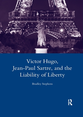 Victor Hugo, Jean-Paul Sartre, and the Liability of Liberty (Legenda Main)