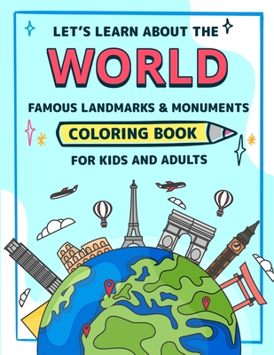 Download Let S Learn About The World Famous Monuments And Landmarks Coloring Book For Kids And Adults Learning And Activity Book About The World History Volu Paperback Turning The Page Books