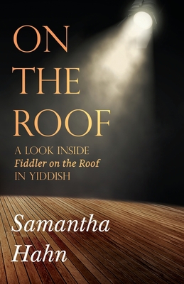 On The Roof: A look inside Fiddler on the Roof in Yiddish