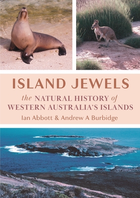 Island Jewels: The Natural History Of Western Australia's Islands By Ian Abbott, Andrew A. Burbidge Cover Image