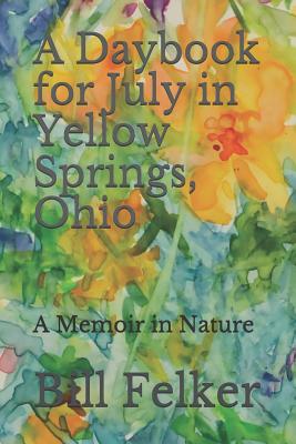 A Daybook for July in Yellow Springs, Ohio: A Memoir in Nature Cover Image