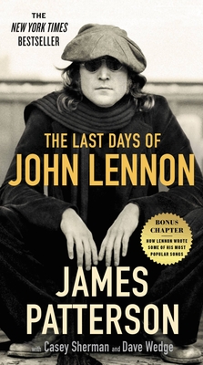 The Last Days of John Lennon By James Patterson, Casey Sherman (With), Dave Wedge (With) Cover Image