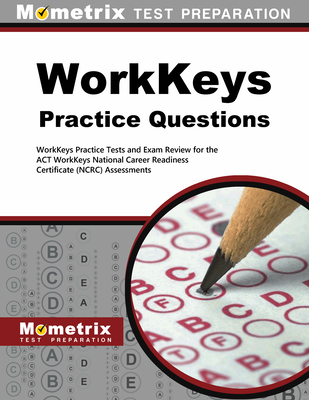Workkeys Practice Questions: Workkeys Practice Tests and Exam Review for the Act's Workkeys Assessments Cover Image