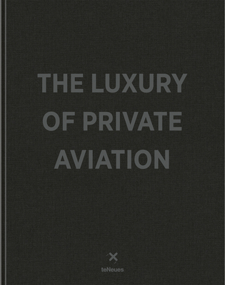 The Luxury of Private Aviation By Teneues (Editor) Cover Image