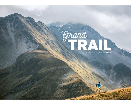 Grand Trail: A Magnificent Journey to the Heart of Ultrarunning and Racing Cover Image