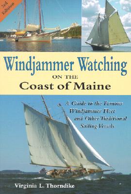 Windjammer Watching on the Coast of Maine: A Guide to the Famous Windjammer Fleet and Other Traditional Sailing Vessels Cover Image