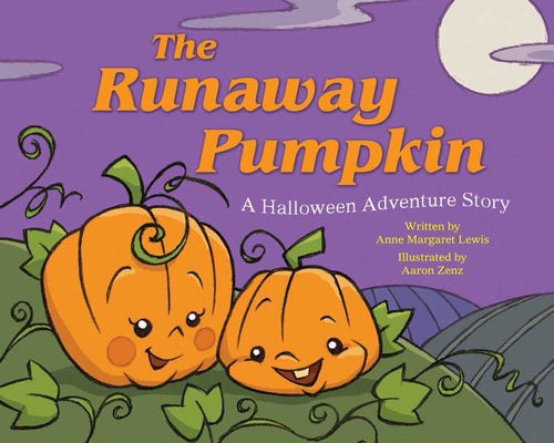 The Runaway Pumpkin By Anne Margaret Lewis, Aaron Zenz (Illustrator) Cover Image