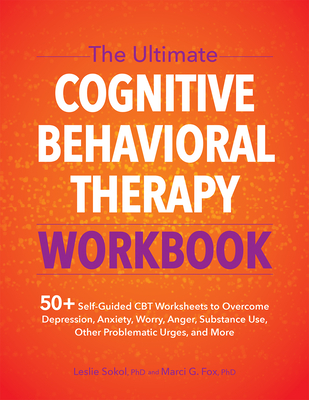 The Ultimate Cognitive Behavioral Therapy Workbook: 50+ Self-Guided CBT Worksheets to Overcome Depression, Anxiety, Worry, Anger, Urge Control, and Mo Cover Image