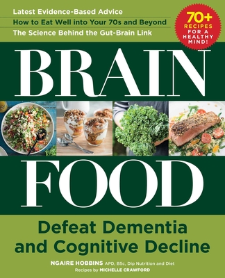 Brain Food: Defeat Dementia and Cognitive Decline By Ngaire Hobbins, Michelle Crawford Cover Image