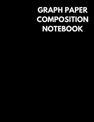 Graph Paper Composition Notebook: Black Color Cover, Grid Paper Notebook, 4x4 Quad Ruled, 106 Sheets (Large, 8.5 X 11)