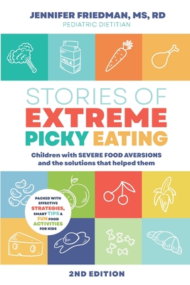 Stories of Extreme Picky Eating: Children with Severe Food Aversions and the Solutions that Helped Them Cover Image