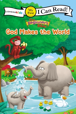 The Beginner's Bible God Makes the World: My First (I Can Read! / The Beginner's Bible) By The Beginner's Bible Cover Image