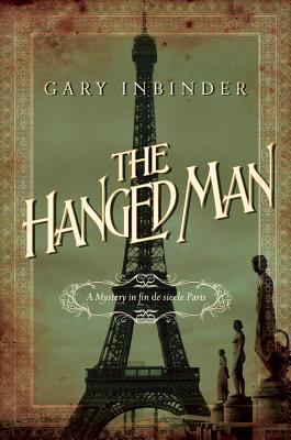 The Hanged Man: A Mystery in Fin de Siecle Paris (Achille Lefebvre Mysteries) By Gary Inbinder Cover Image