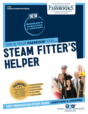 Steam Fitter’s Helper (C-764): Passbooks Study Guide (Career Examination Series #764) By National Learning Corporation Cover Image