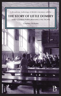 The Story of Little Dombey and Other Performance Fictions (Broadview Anthology of British Literature Edition)