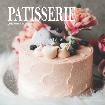 Patisserie: 2021 Calendar By Pink Skies Publishing Cover Image