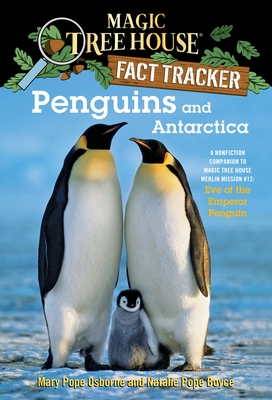 Penguins and Antarctica: A Nonfiction Companion to Magic Tree House Merlin Mission #12: Eve of the Emperor Penguin (Magic Tree House (R) Fact Tracker #18) Cover Image