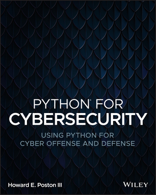 Python for Cybersecurity: Using Python for Cyber Offense and Defense Cover Image