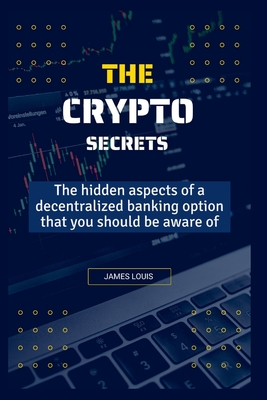 The Crypto Secrets: The hidden aspects of a decentralized banking option that you should be aware of Cover Image
