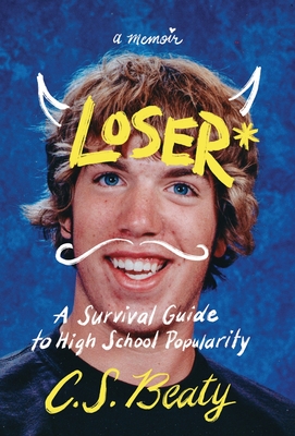 Loser*: A Survival Guide to High School Popularity By C. S. Beaty Cover Image