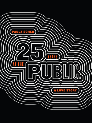 Paula Scher: Twenty-Five Years at the Public, A Love Story By Paula Scher Cover Image