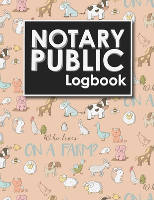 Notary Public Logbook: Notarized Paper, Notary Public Forms, Notary Log, Notary Record Template, Cute Farm Animals Cover Cover Image