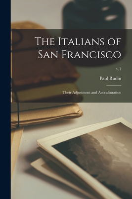 The Italians of San Francisco: Their Adjustment and Accculturation; v.1 Cover Image