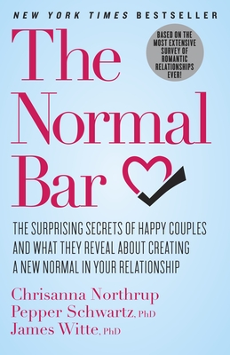 The Normal Bar: The Surprising Secrets of Happy Couples and What They Reveal About Creating a New Normal in Your Relationship Cover Image