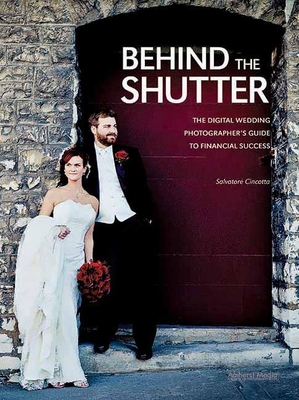 Behind the Shutter: The Digital Wedding Photographer's Guide to Financial Success Cover Image