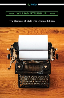 The Elements of Style: The Original Edition By Jr. Strunk, William Cover Image