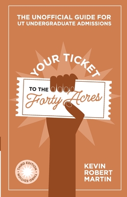 Your Ticket to the Forty Acres: The Unofficial Guide for UT Undergraduate Admissions Cover Image