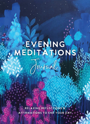 Evening Meditations Journal: Relaxing Reflections & Affirmations to End Your Day By The Editors of Hay House Cover Image