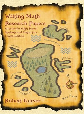 Writing Math Research Papers: A Guide for High School Students and Instructors (4th Edition) (Hc) By Robert Gerver, Julianne Gerver (Editor) Cover Image