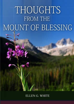 Thoughts From the Mount of Blessing Original BIG Print Edition: (Thoughts From the Mount of Blessing for Adventist Home, for Country living people, a Cover Image