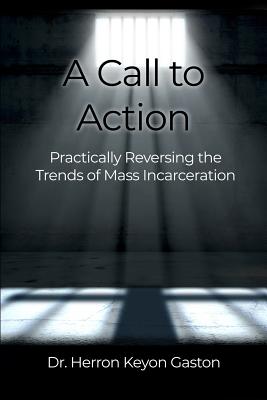 A Call to Action: Practically Reversing the Trends of Mass Incarceration Cover Image