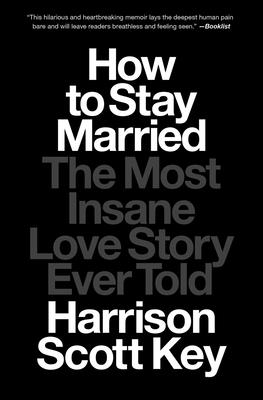 How to Stay Married: The Most Insane Love Story Ever Told Cover Image
