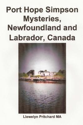 Port Hope Simpson Mysteries, Newfoundland and Labrador, Canada: Oral History Evidence and Interpretation (Port Hope Simpson Mysteries in Labrador Newfoundland) Cover Image